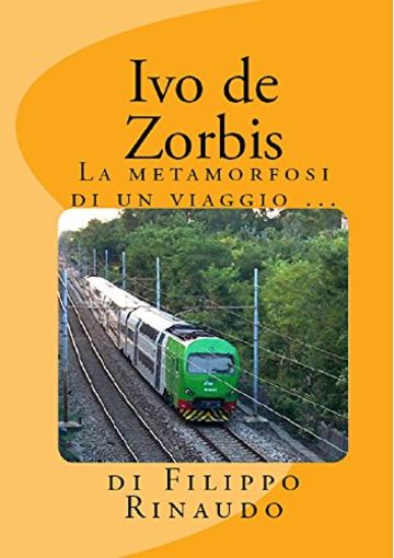 Ivo de Zorbis: La metamorfosi di un viaggio ...